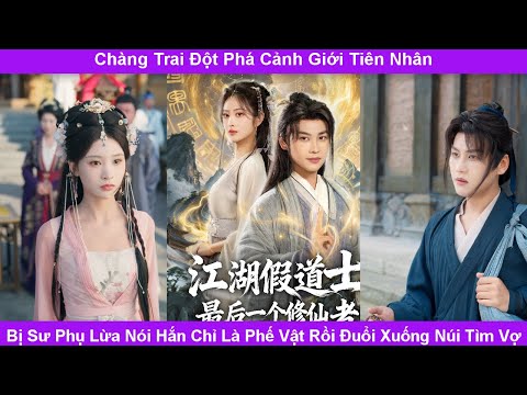 Chàng trai đột phá cảnh giới tiên nhân liền bị sư phụ đuổi xuống núi tìm vợ