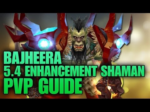 Bajheera - 5.4.7 Enhancement Shaman PvP Guide: Spec, Gems, Reforge, & Burst Rotation