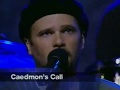 Caedmon's Call - God Of Wonder