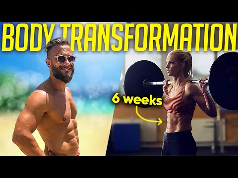 How to TRANSFORM Your Body in 6 Weeks