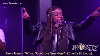 James Ross @ Leela James - &quot;Who&#39;s Gone Love You More&quot; - www.Jross-tv.com