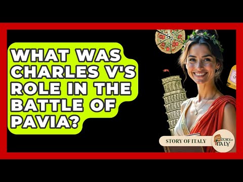 What Was Charles V's Role In The Battle Of Pavia? - Story Of Italy