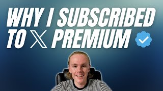Why I Subscribed to X Premium