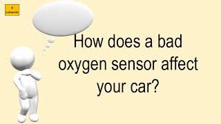 How Does A Bad Oxygen Sensor Affect Your Car?