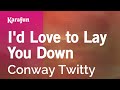I'd Love to Lay You Down - Conway Twitty | Karaoke Version | KaraFun
