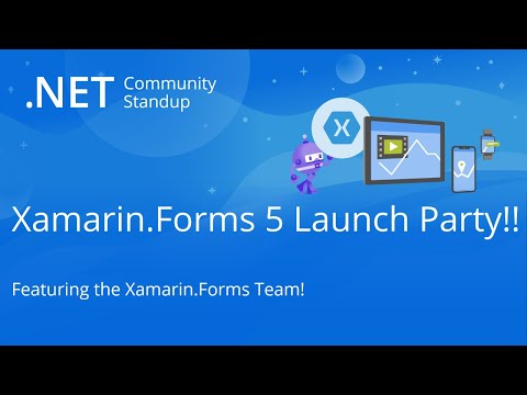 Xamarin Community Standup - Xamarin.Forms 5 LAUNCH PARTY!!!!!!