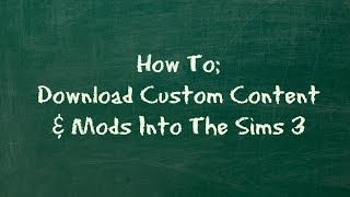 How To: Download Custom Content & Mods Into The Sims 3