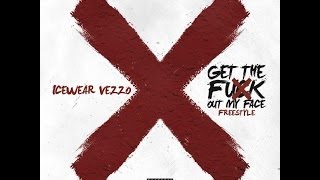 Icewear Vezzo X Get The Fuck Out My Face (FreeStyle AUDIO)