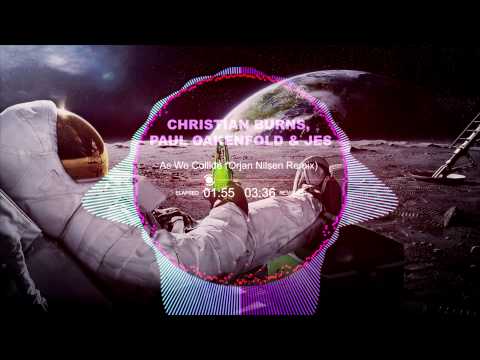 Christian Burns, Paul Oakenfold, JES - As We Collide (Orjan Nilsen Remix)