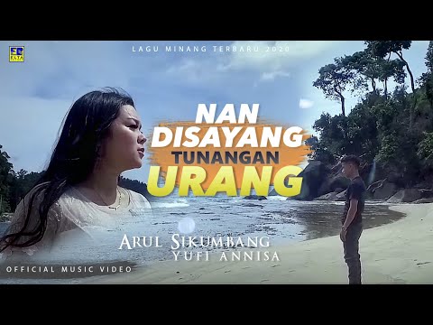Arul Sikumbang feat Yufi Annisa [NAN DI SAYANG TUNANGAN URANG] Official Music Video Lagu Minang Terb