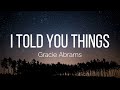 Gracie Abrams I Told You Things Lyrics