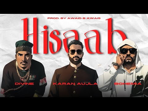 HISAAB (Bohemia x Karan Aujla x Divine) | Koi Hisaab Nahin Hai | Prod. By AWAID & AWAIS