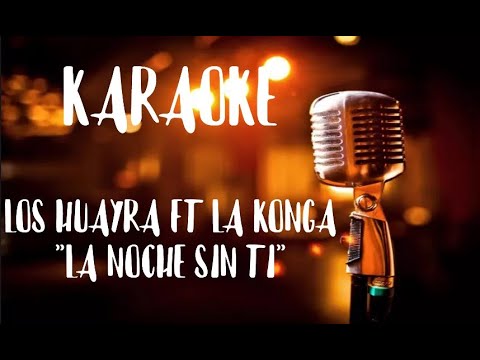 KARAOKE   LOS HUAYRA FT LA KONGA   LA NOCHE SIN TI