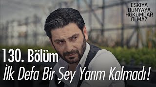 Download lagu İlk defa bir şey yarım kalmadı!  - Eşkıya Dünyaya Hükümdar Olmaz 130. Bölüm mp3