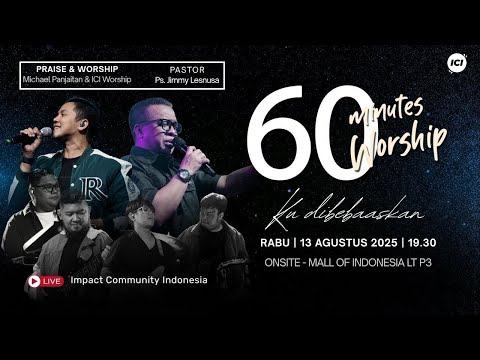 LIVE 60 MINUTES WORSHIP - KU DIBEBASKAN feat Michael Panjaitan & ICI Worship