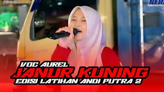 Download lagu JANUR KUNING - VOC. AUREL || EDISI LATIHAN ANDI PUTRA 2  mp3