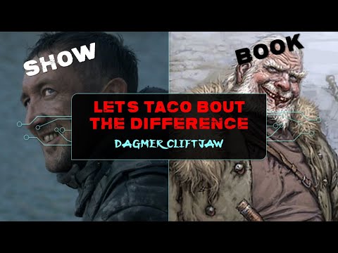 Let's Taco Bout the Difference: Dagmer Cliftjaw (Asoiaf Game of Thrones Lore)