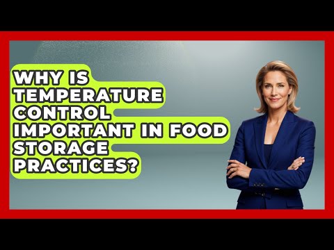 Why Is Temperature Control Important in Food Storage Practices? - Food Safety Kitchen