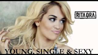 Rita Ora  Young, Single and Sexy