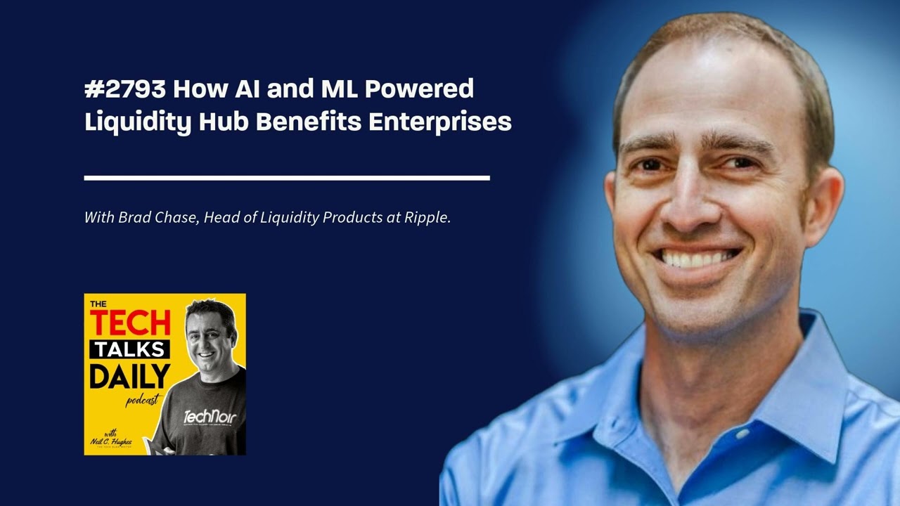 2793: Ripple - How AI and ML Powered Liquidity Hub Benefits Enterprises