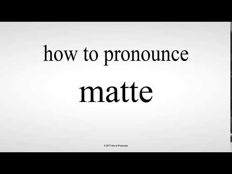 How to Pronounce matte