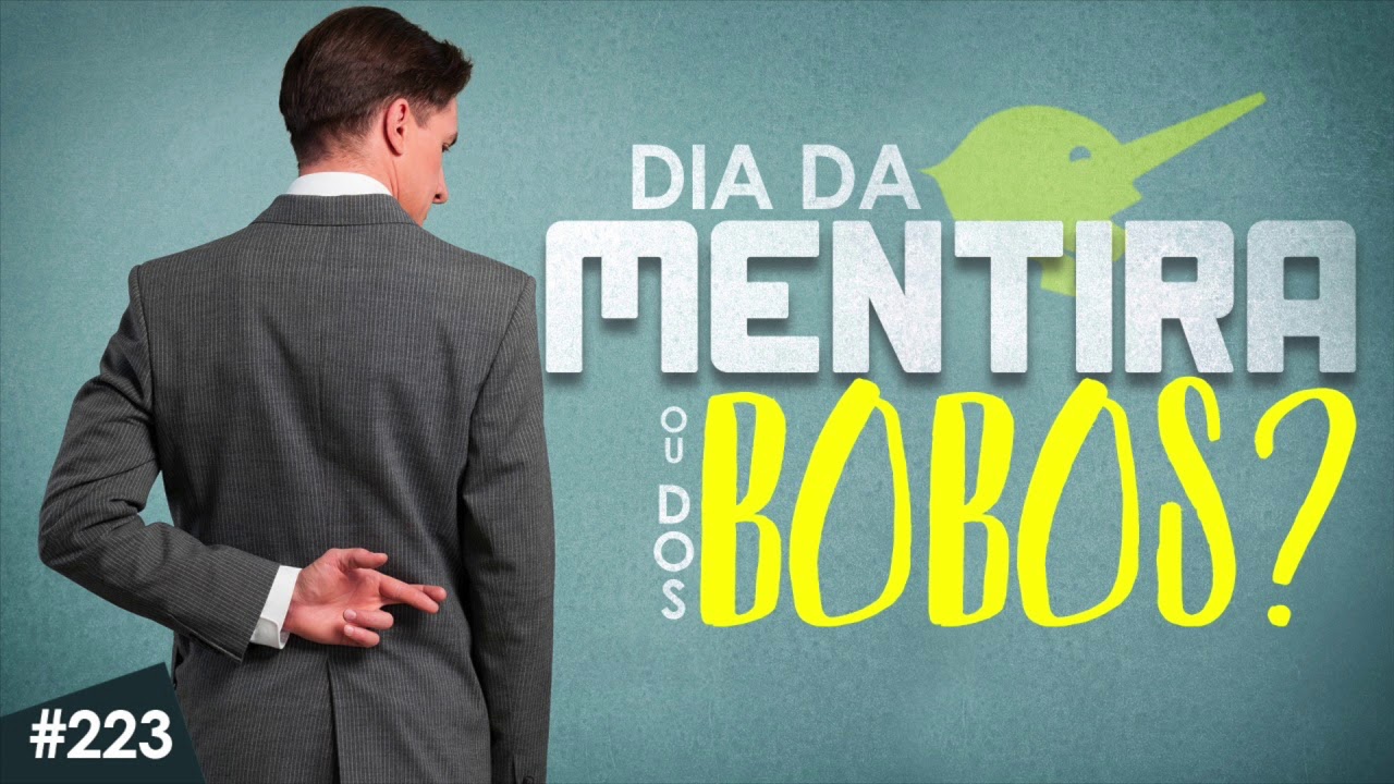 DIA DA MENTIRA OU DOS BOBOS?