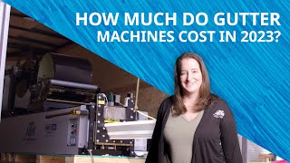 How Much Does a Seamless Gutter Machine Cost in 2023