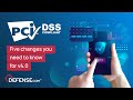 PCI DSS V4.0 – 5 CHANGES YOU NEED TO KNOW!