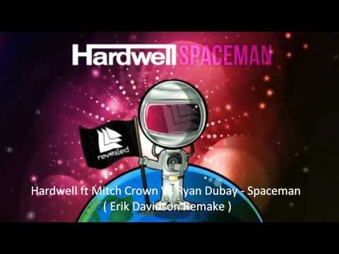 Hardwell ft Mitch Crown Vs Ryan Dubay - Spaceman ( Erik Davidson Remake )