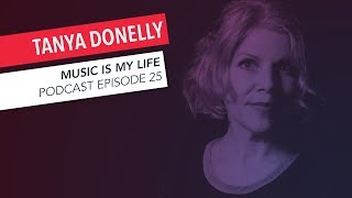 Tanya Donelly on Belly, Throwing Muses, Breeders, Radiohead | Episode 25 | Music is My Life Podcast