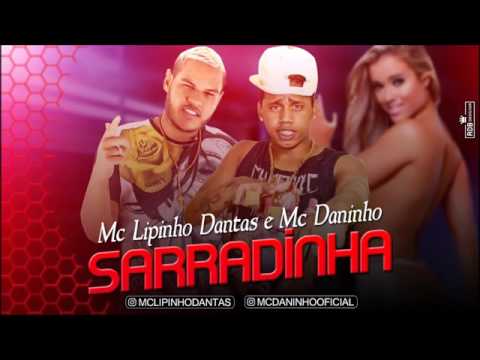 LIPINHO DANTAS E MC DANINHO SARRADINHA MÚSICA NOVA 2017