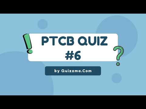 PTCB Practice Test - Quiz 6 | Quizzma