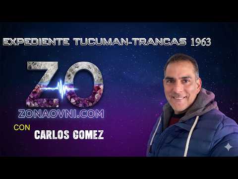Carlos Gomez : El Expediente OVNI más aterrador de Argentina: El Caso Trancas (Tucumán 1963)