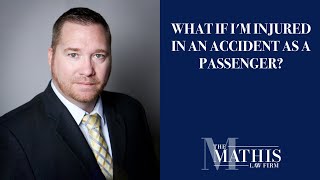 What if I'm injured in an accident as a passenger?