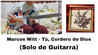Marcos Witt - Tú, Cordero de Dios (Solo de Guitarra)