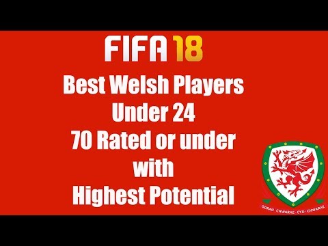 FIFA 18 | WELSH PLAYERS WITH HIGHEST POTENTIAL | CAREER MODE