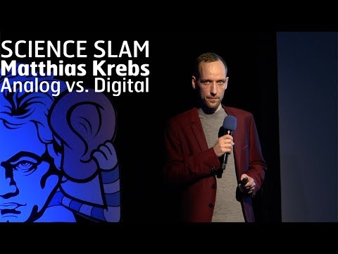 Analog vs. Digital - Matthias Krebs - Science Slam