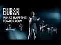 Duran Duran's "What Happens Tomorrow" 