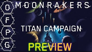 OFPG - Moonrakers: Titan Campaign Preview