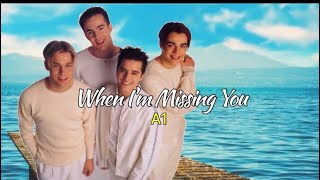 A1 - WHEN I&#39;M MISSING YOU (LYRICS) 🎶🎶