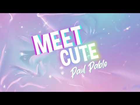 Paul Pablo  - Meet Cute (Lyric Video)
