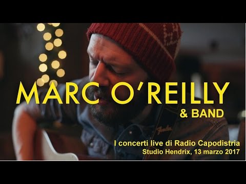 MARC O'REILLY - I CONCERTI LIVE DI RADIO CAPODISTRIA