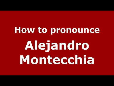 How to pronounce Alejandro Montecchia