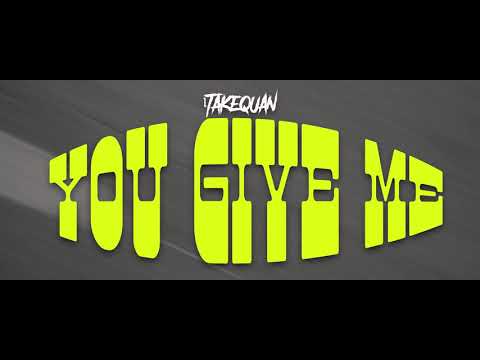 1TakeQuan - You Give Me Official Music Video