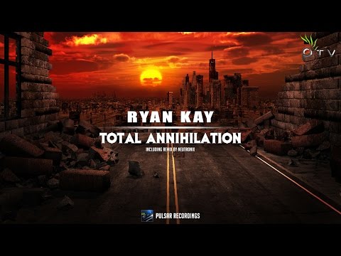 Ryan Kay - Total Annihilation (Neutronix Remix)