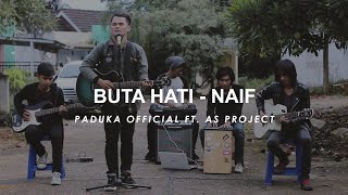 Download lagu NAIF - BUTA HATI (COVER BY AS PROJECT) mp3