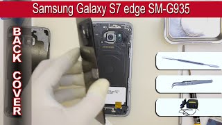 How to replace 🔧 The back cover 📱 Samsung Galaxy S7 Edge SM-G935 Tutorial