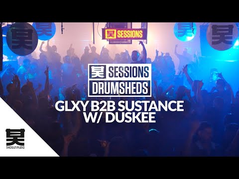 Shogun Sessions - GLXY b2b Sustance w/ Duskee | Drumsheds