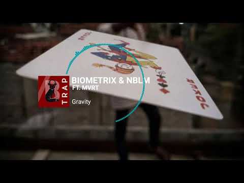 Biometrix and NBLM - GRAVITY (FT. MVRT)