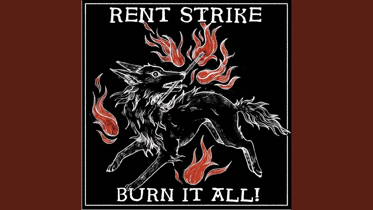 Rent Strike - Burn It All!
